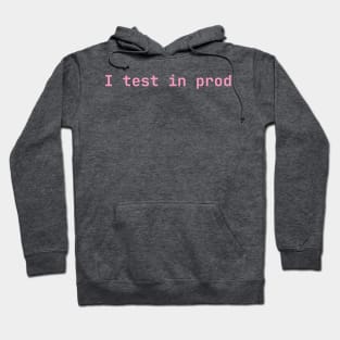 I test in prod Hoodie